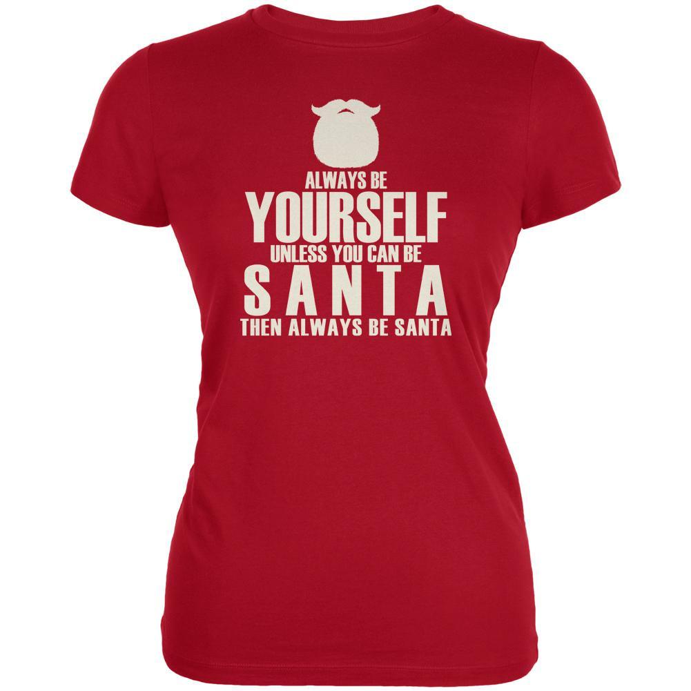 Christmas Always Be Yourself Santa Juniors Soft T Shirt