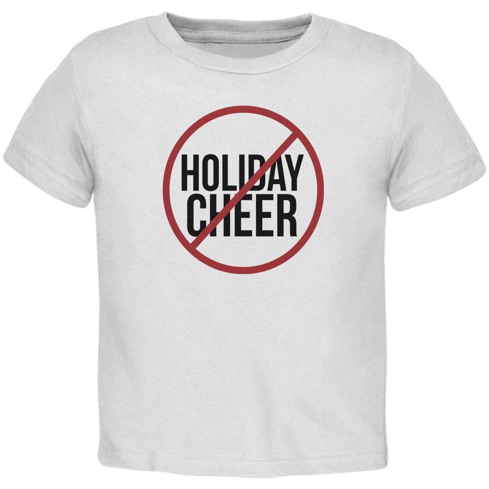 Christmas No Holiday Cheer Toddler T Shirt