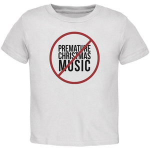 No Premature Christmas Music Toddler T Shirt