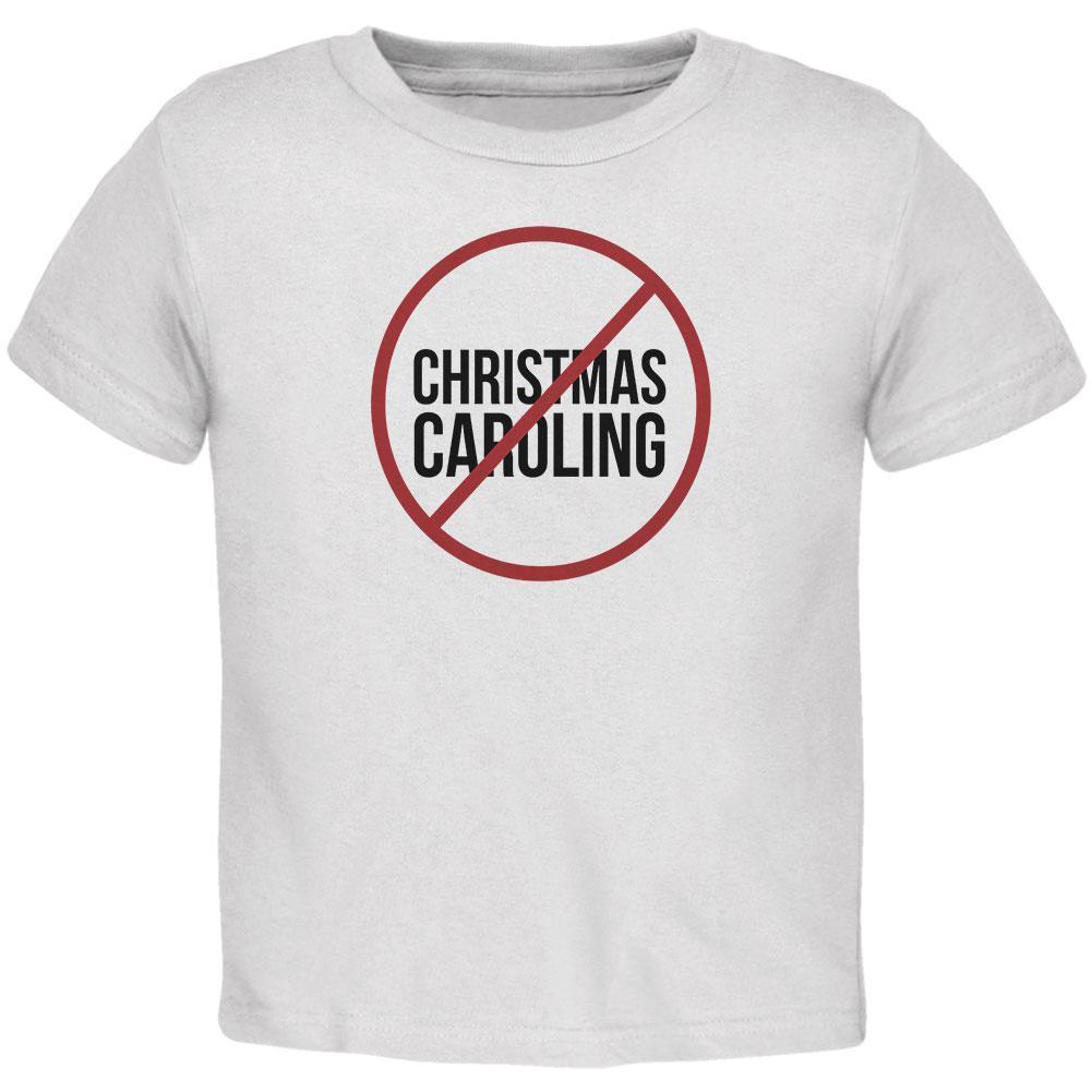 No Christmas Caroling Toddler T Shirt