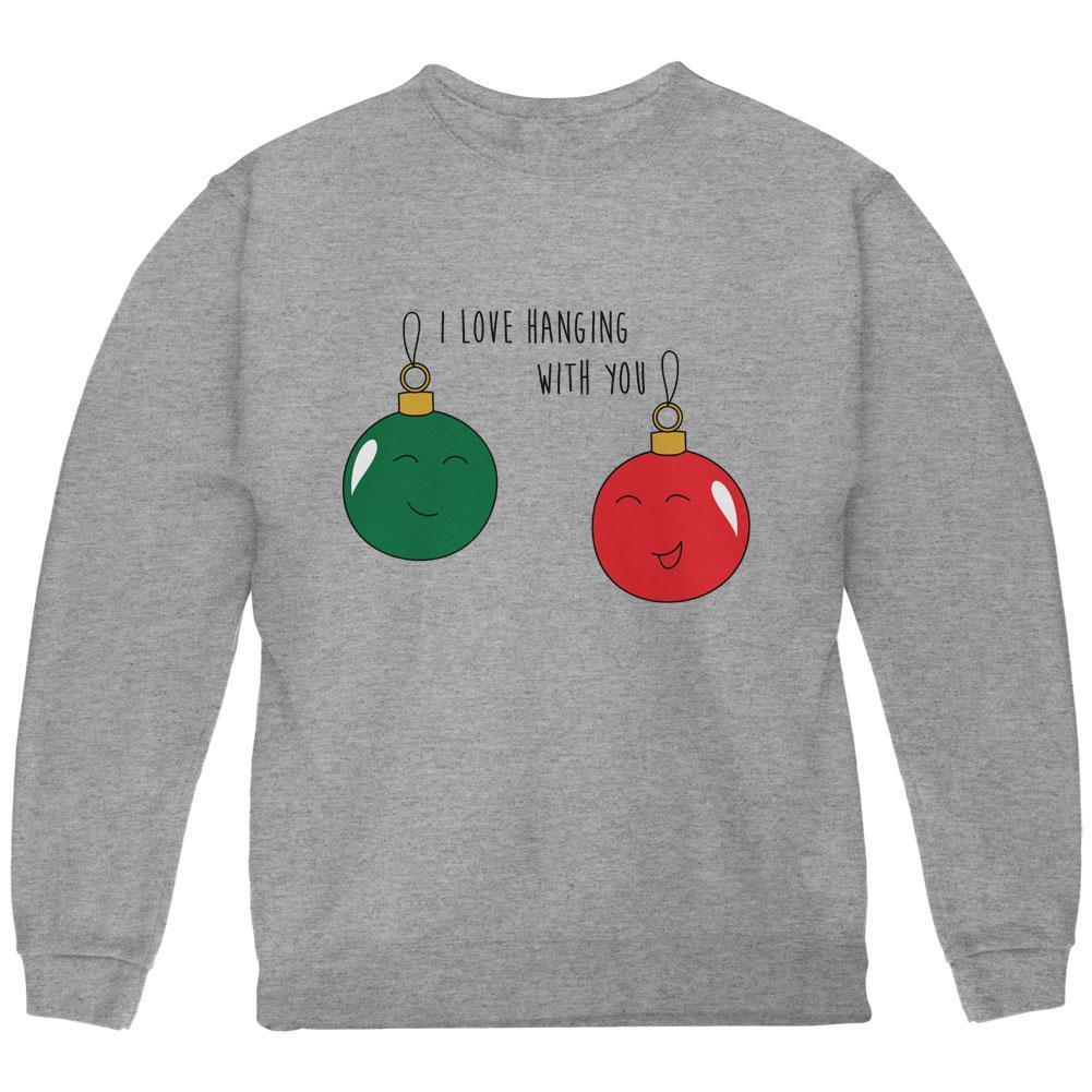 Christmas I Love Hanging With You Ornament Pun Youth Sweatshirt