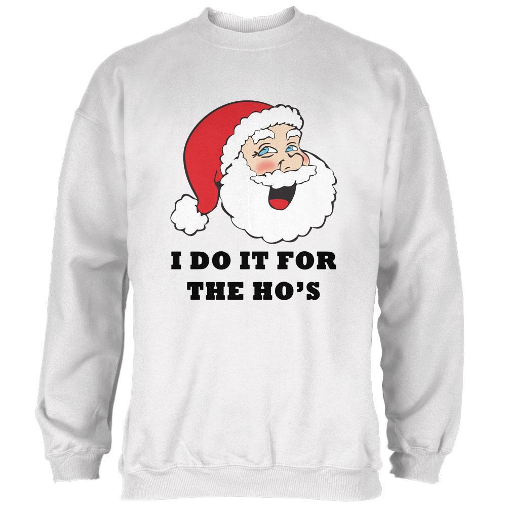 Christmas Santa I Do it for the Ho's Funny Mens Sweatshirt
