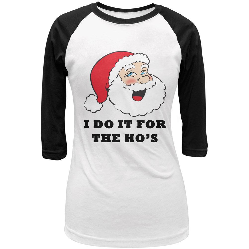 Christmas Santa I Do it for the Ho's Funny Juniors 3/4 Sleeve Raglan T Shirt
