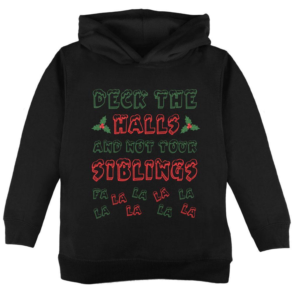 Christmas Deck the Halls Not Your Siblings Toddler Hoodie