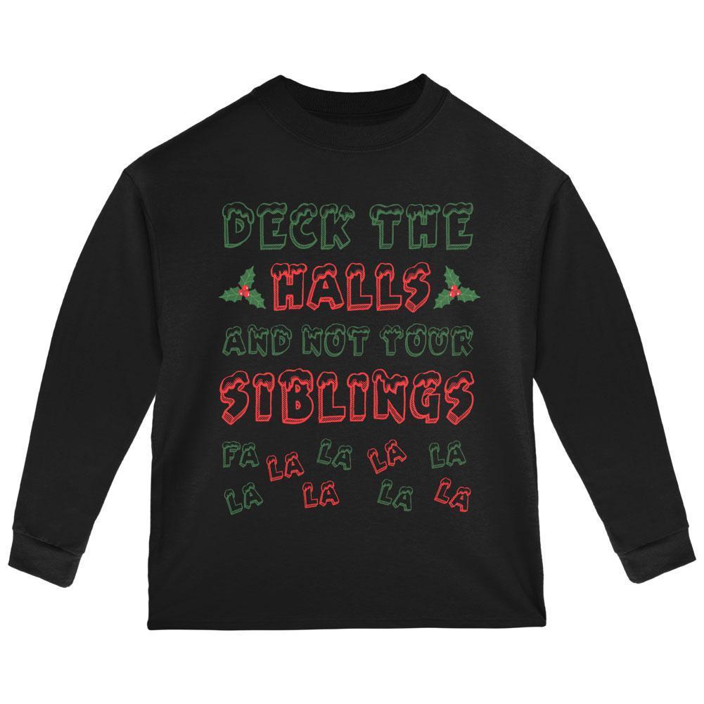 Christmas Deck the Halls Not Your Siblings Toddler Long Sleeve T Shirt