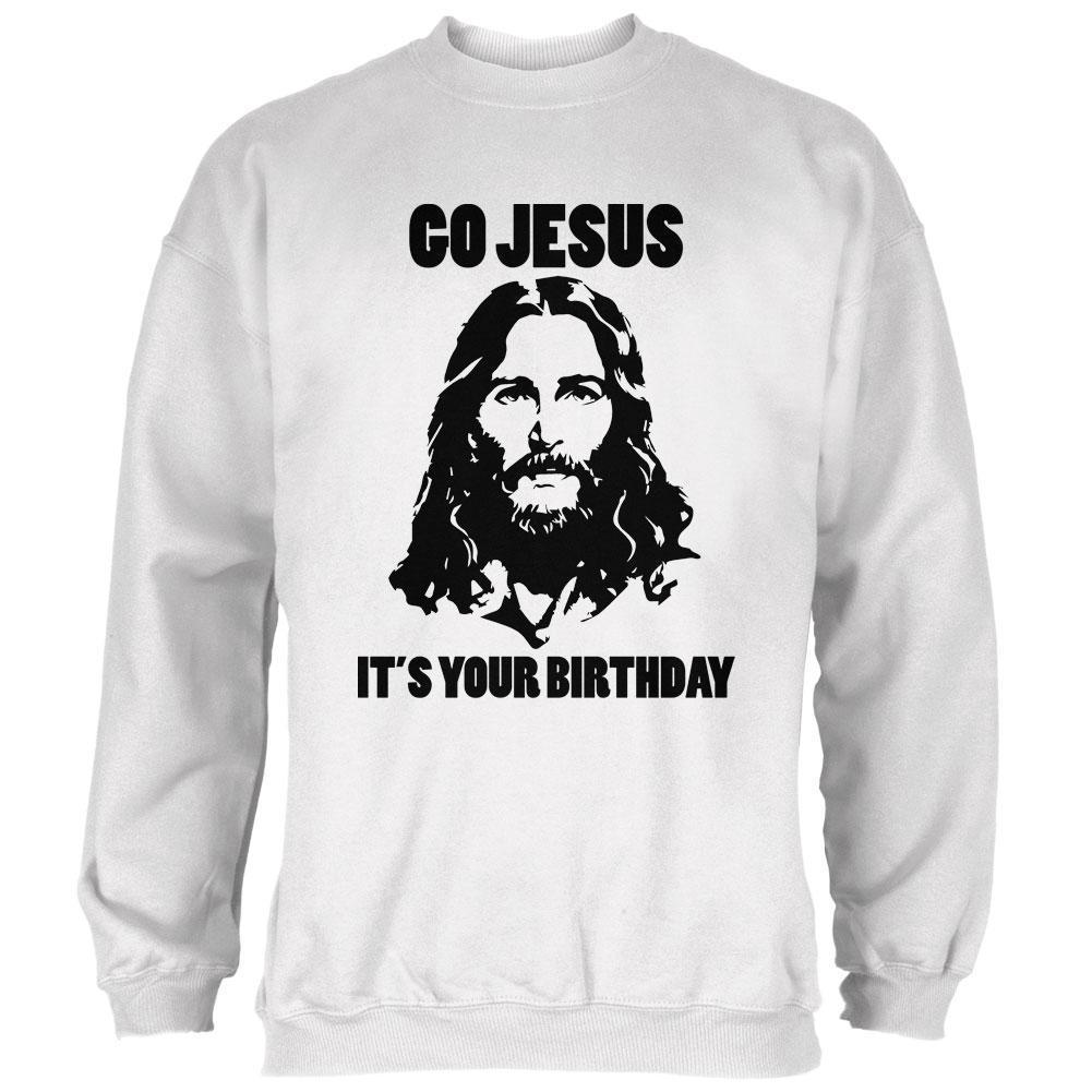 Christmas Go Jesus It's Your Birthday Mens Sweatshirt