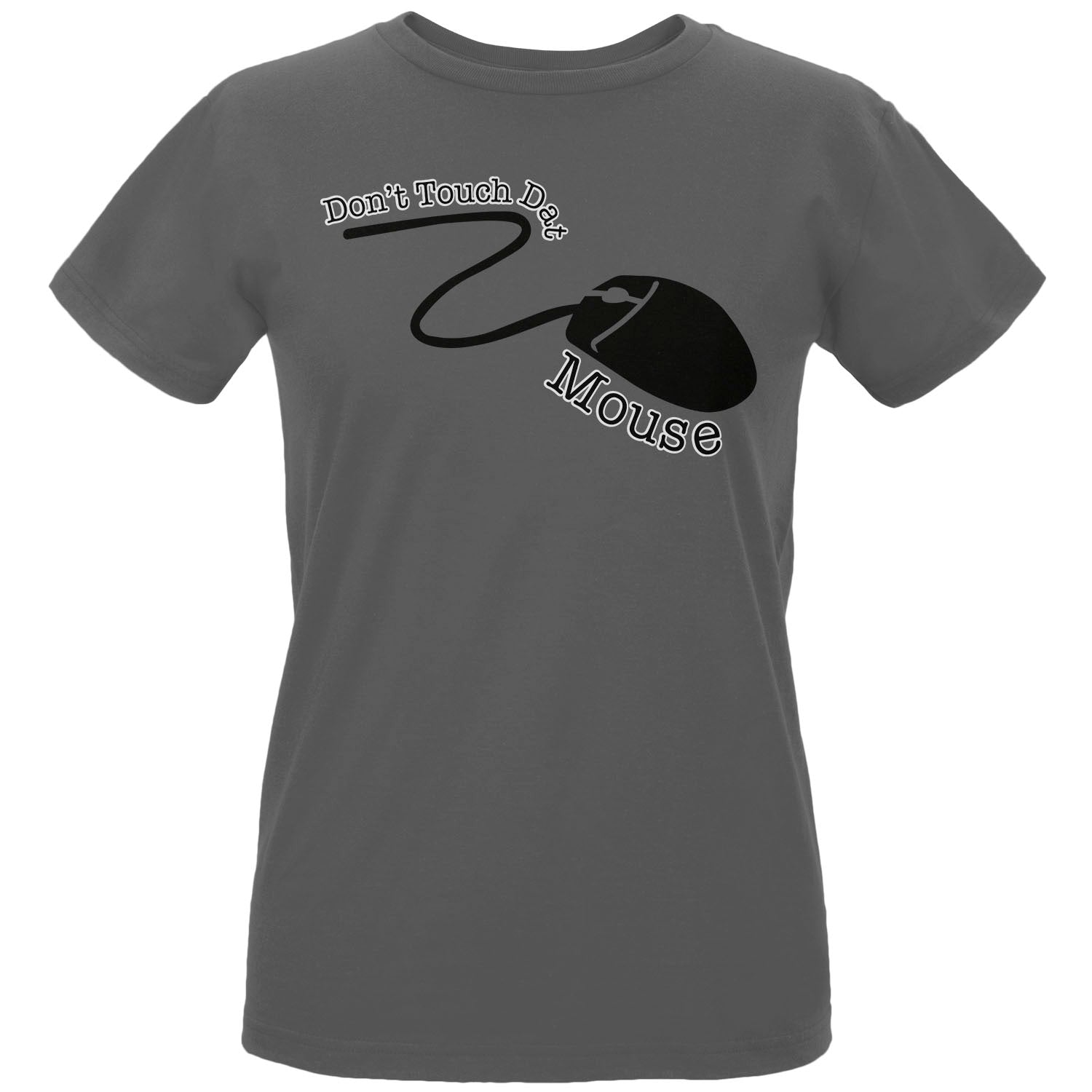 Don't Touch Dat Mouse Women's T-Shirt