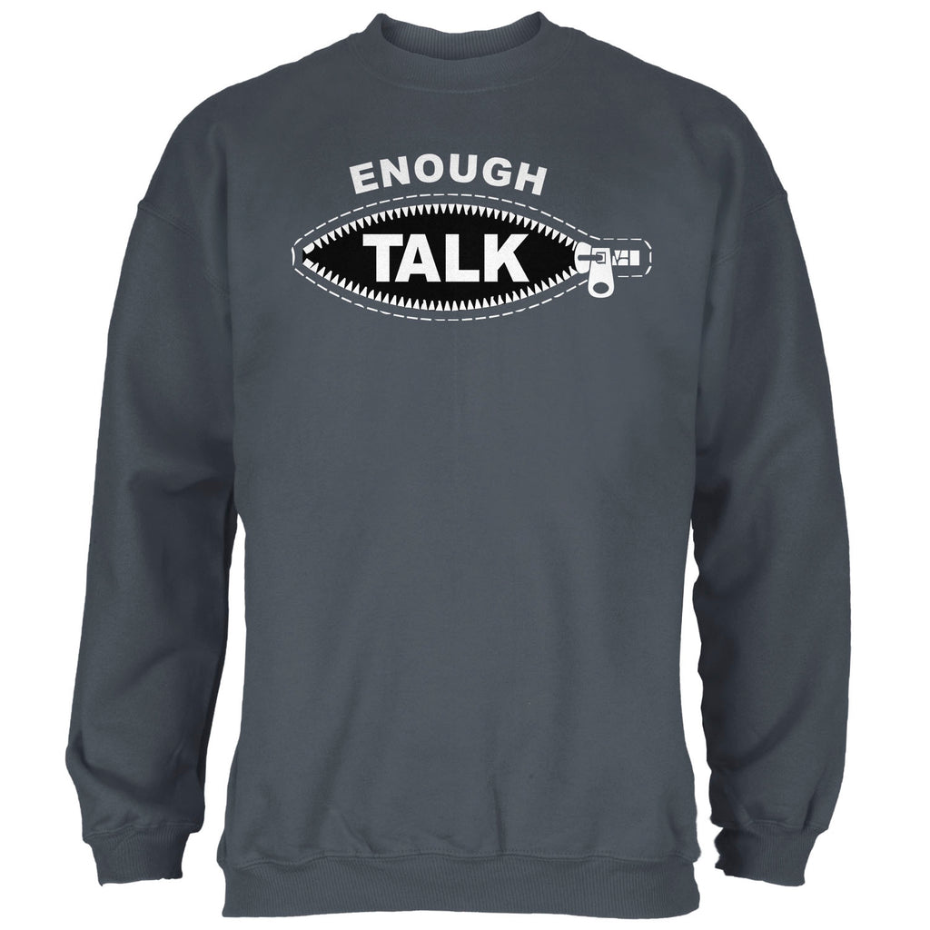 Enough Talk Sweatshirt