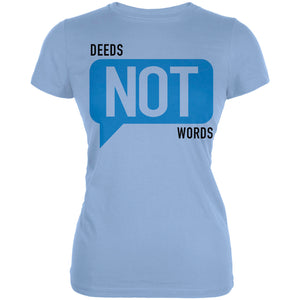 Deeds Not Words Junior's T-Shirt