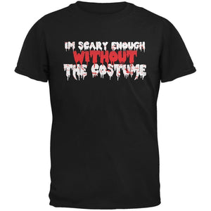 Halloween I'm Scary Enough Without The Costume Black Adult T-Shirt