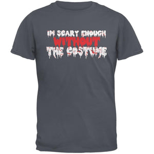 Halloween I'm Scary Enough Without The Costume Charcoal Grey Adult T-Shirt