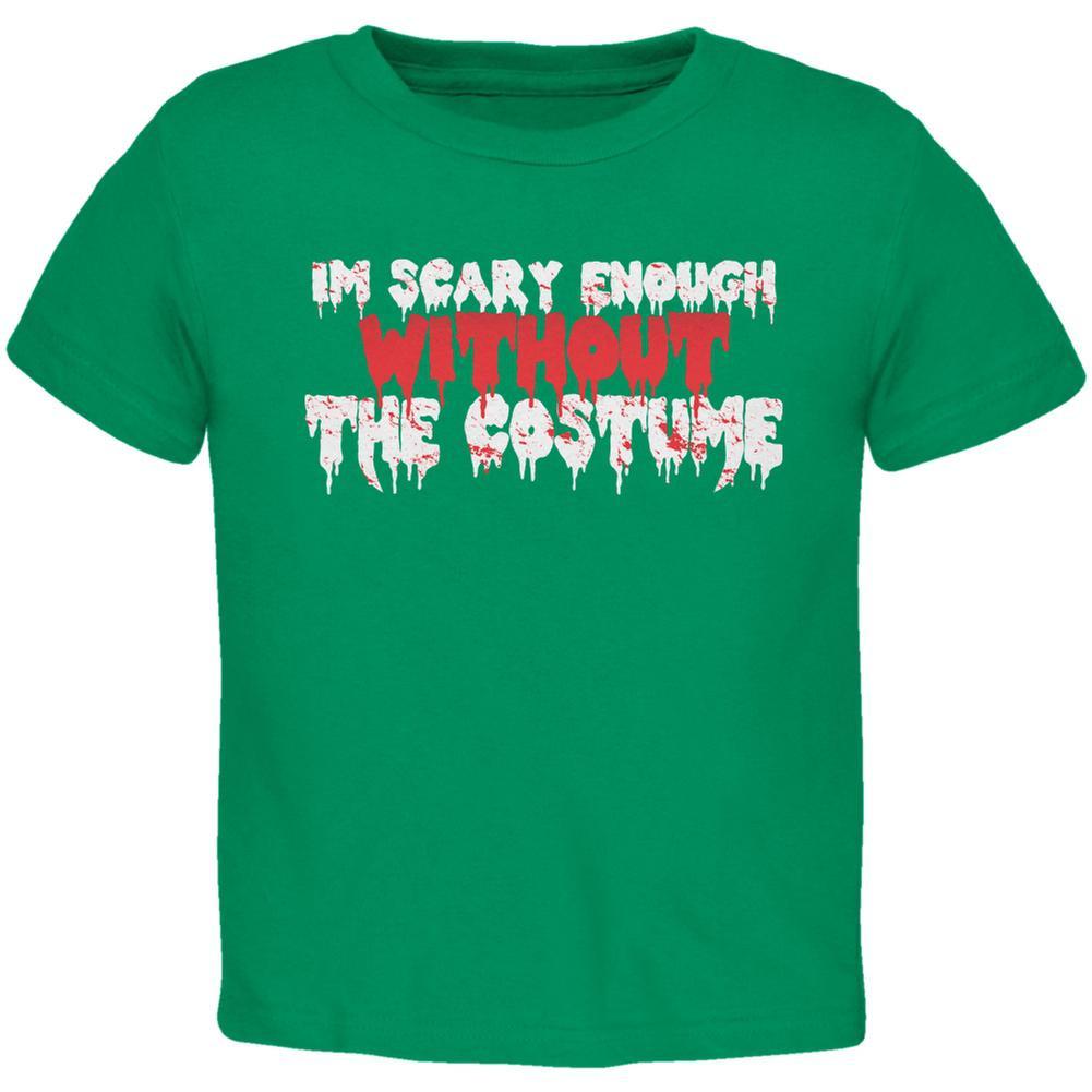 Halloween I'm Scary Enough Without The Costume Kelly Green Toddler T-Shirt