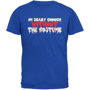 Halloween I'm Scary Enough Without The Costume Royal Youth T-Shirt
