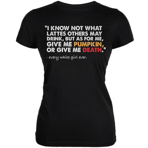 Give Me Pumpkin Or Give Me Death Black Juniors Soft T-Shirt