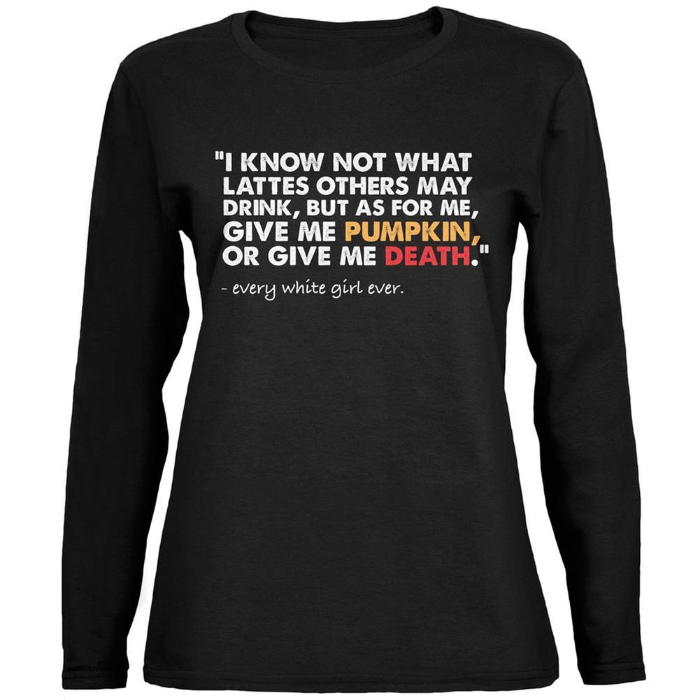 Give Me Pumpkin Or Give Me Death Black Womens Long Sleeve T-Shirt