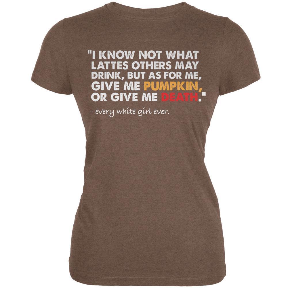 Give Me Pumpkin Or Give Me Death Heather Brown Juniors Soft T-Shirt