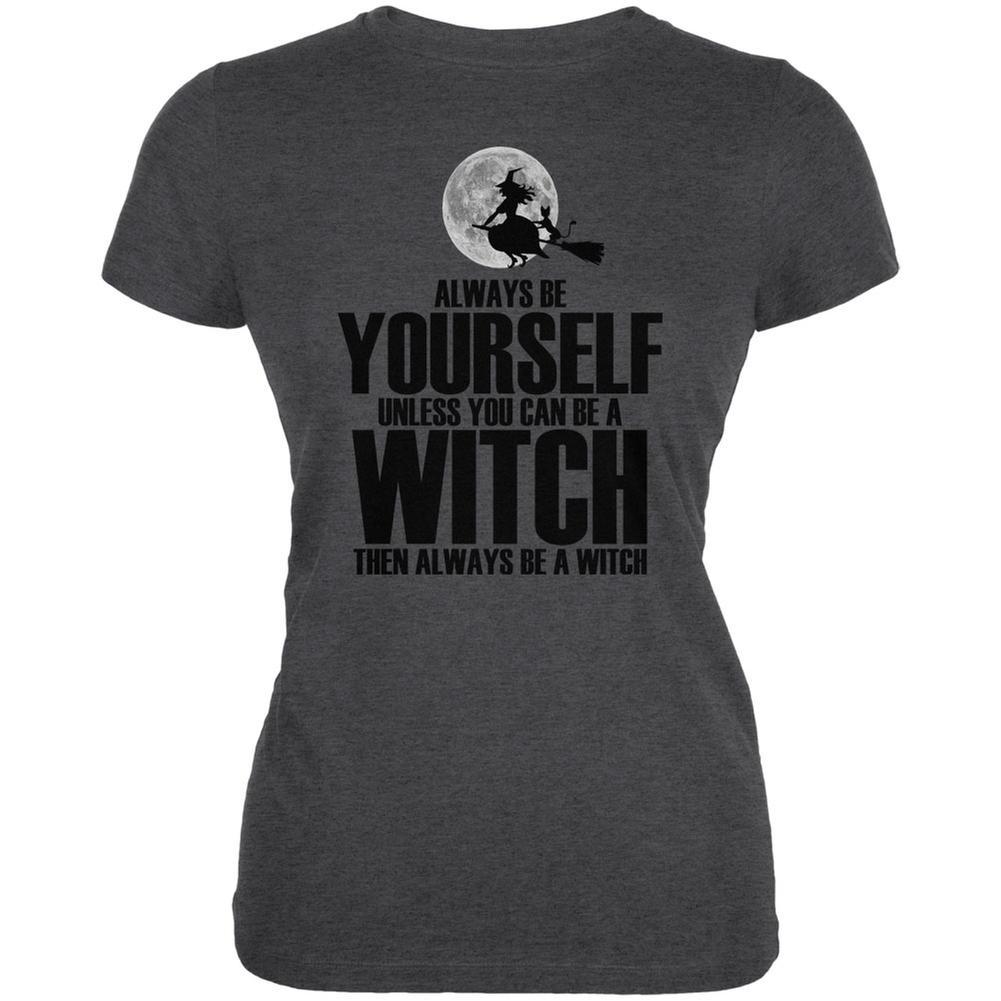 Halloween Always Be Yourself Witch Dark Heather Juniors Soft T-Shirt