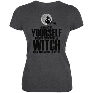 Halloween Always Be Yourself Witch Dark Heather Juniors Soft T-Shirt