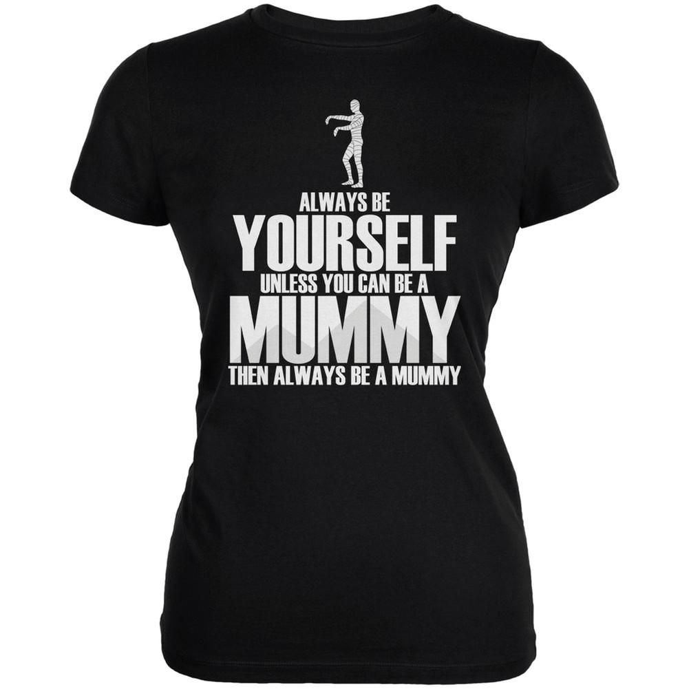 Halloween Always Be Yourself Mummy Black Juniors Soft T-Shirt