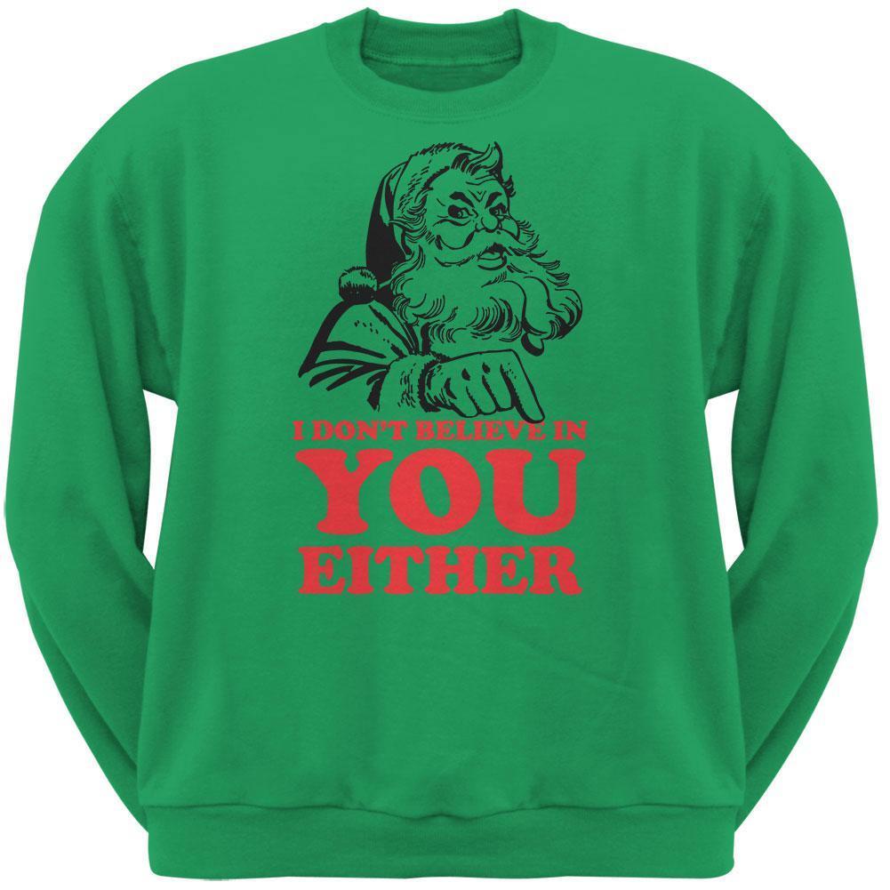 Christmas Santa Doesn't Believe In You Irish Green Adult Sweatshirt