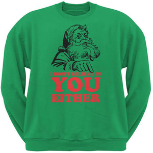 Christmas Santa Doesn't Believe In You Irish Green Adult Sweatshirt