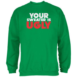 Christmas Your Sweater Is Ugly Irish Green Adult Sweatshirt