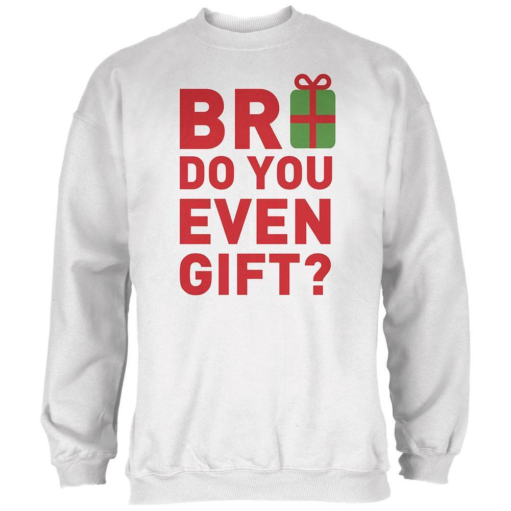 Christmas Bro Do You Even Gift White Adult Sweatshirt