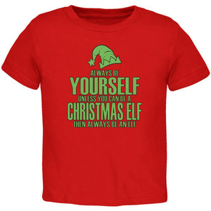 Christmas Always Be Yourself Christmas Elf Red Toddler T-Shirt