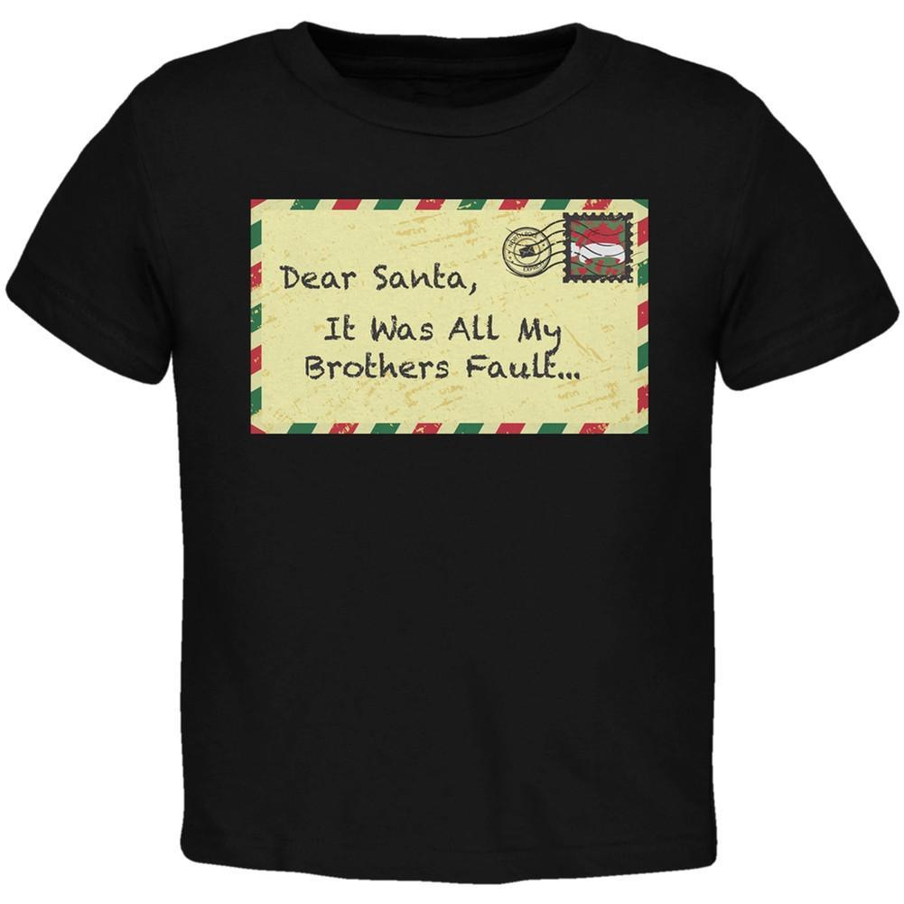 Dear Santa It Was All My Brothers Fault Black Toddler T-Shirt
