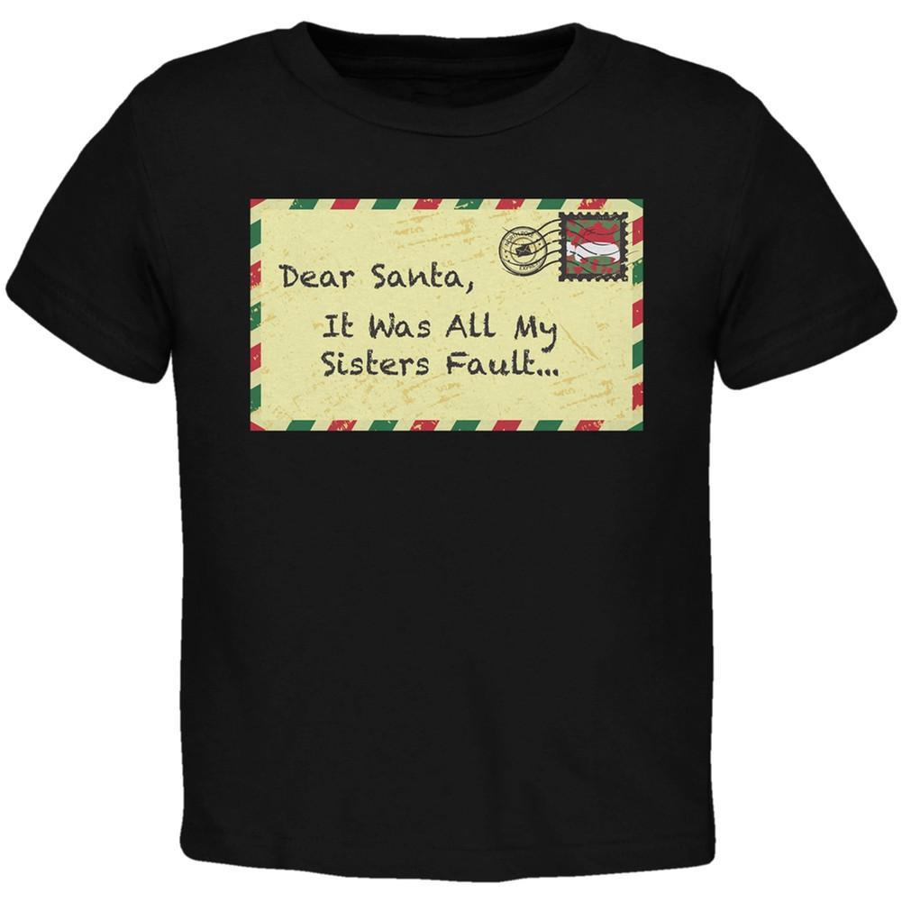 Dear Santa It Was All My Sisters Fault Black Toddler T-Shirt