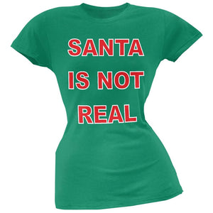 Santa Is Not Real Green Soft Juniors T-Shirt